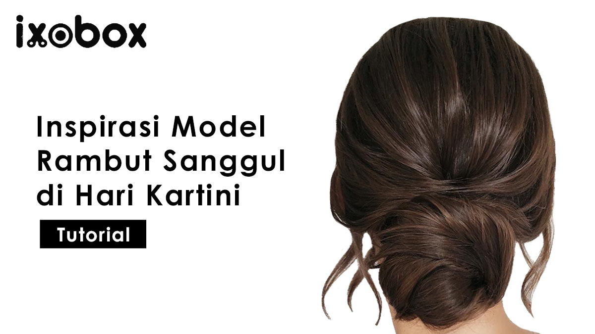 Inspirasi Model Rambut Sanggul di Hari Kartini [Tutorial]